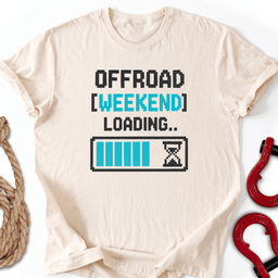 Wknd Loading T Shirt Gift For Offroad Enthusiast