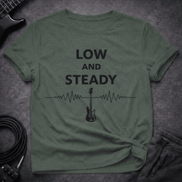 Low And Steady T Shirt Gift For Bass Player