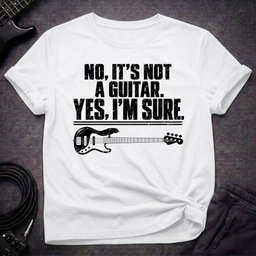 Yes Im Sure T Shirt Gift For Bass Player