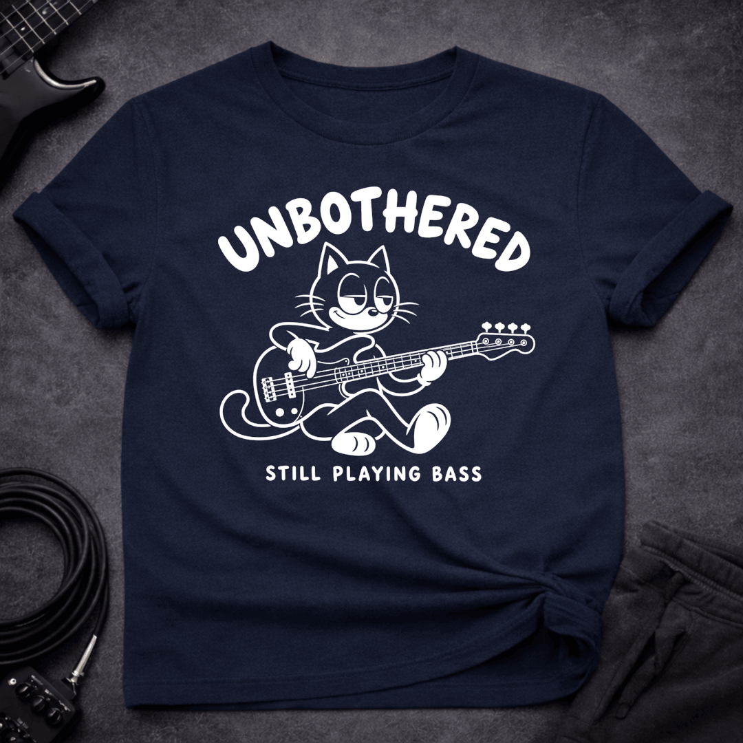 Unbothered T Shirt Gift For Bass Player