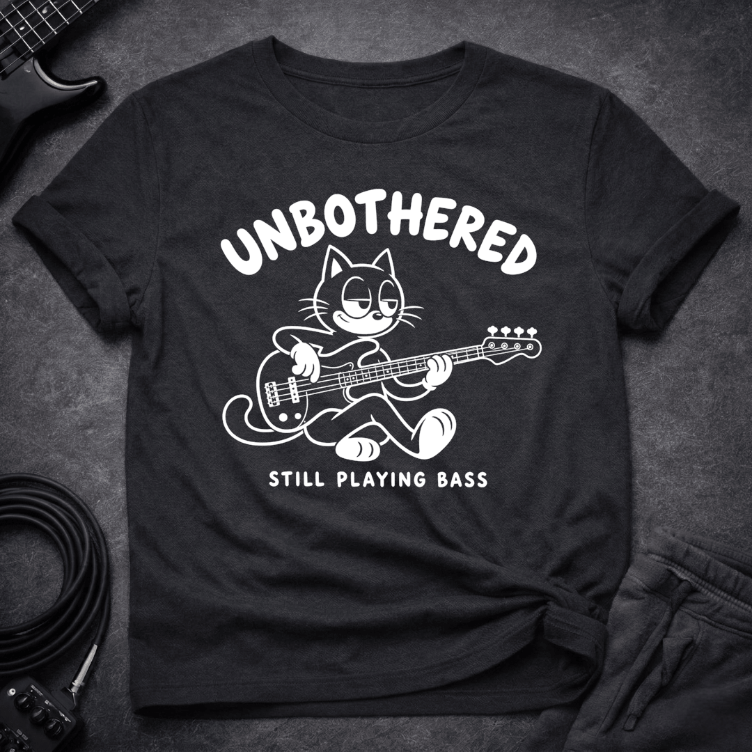 Unbothered T Shirt Gift For Bass Player