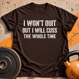 I Wont Quit But I Will T Shirt Gift For Fitness Lover