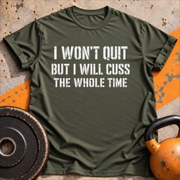I Wont Quit But I Will T Shirt Gift For Fitness Lover