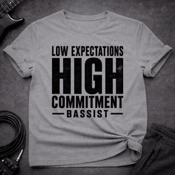 High Commitment T Shirt Gift For Bass Player