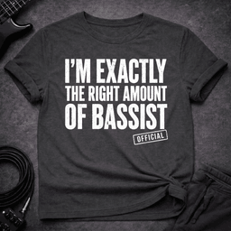 The Exact Amount T Shirt Gift For Bass Player