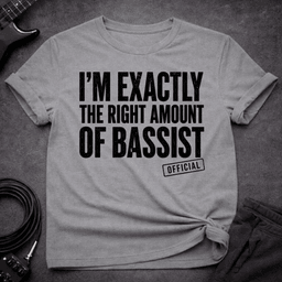 The Exact Amount T Shirt Gift For Bass Player