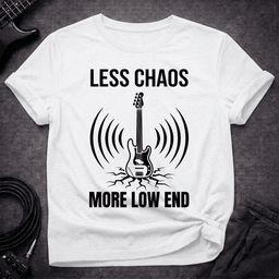 Less Chaos T Shirt Gift For Bass Player