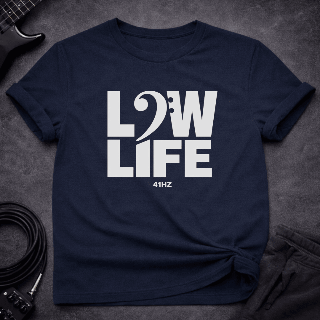 Low Life T Shirt Gift For Bass Player