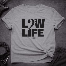 Low Life T Shirt Gift For Bass Player