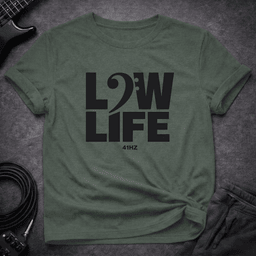 Low Life T Shirt Gift For Bass Player