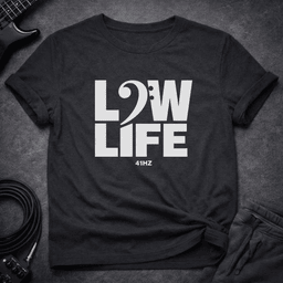 Low Life T Shirt Gift For Bass Player