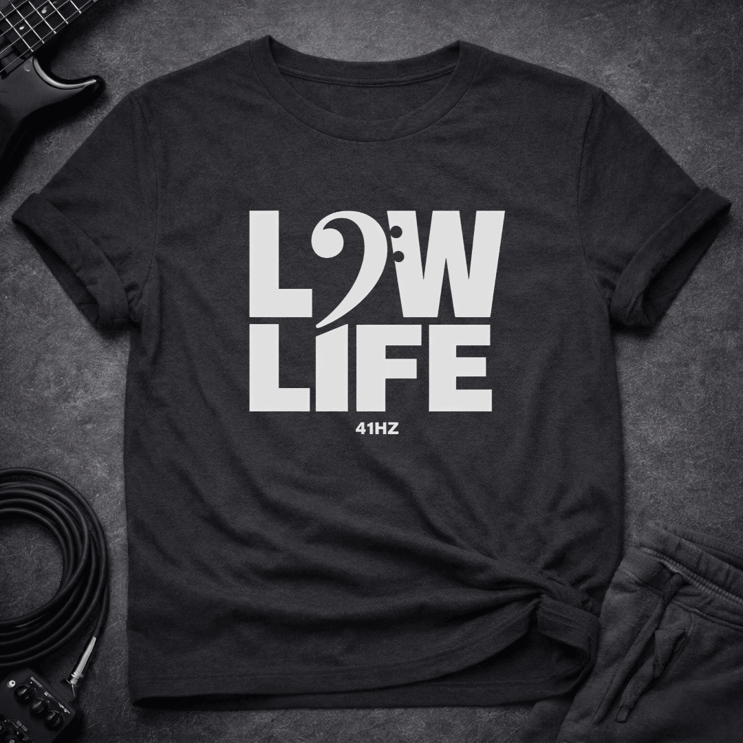 Low Life T Shirt Gift For Bass Player