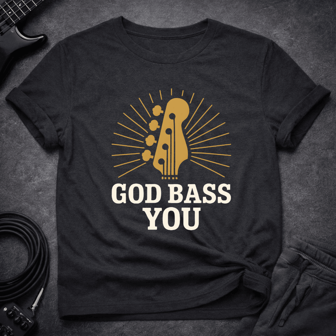 God Bass You T Shirt Gift For Bass Player