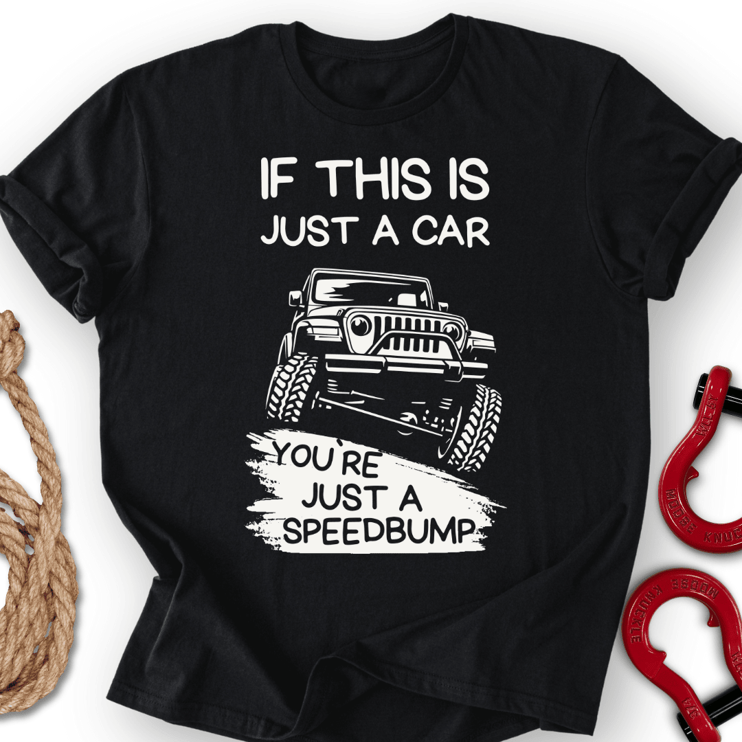 Speedbump T Shirt Gift For Offroad Enthusiast