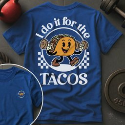 I Do IT For The Tacos T Shirt Gift For Fitness Lover
