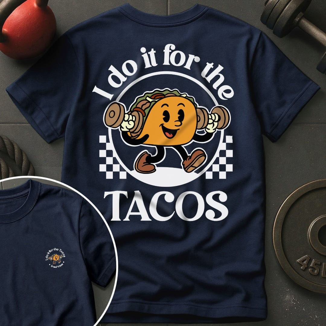I Do IT For The Tacos T Shirt Gift For Fitness Lover