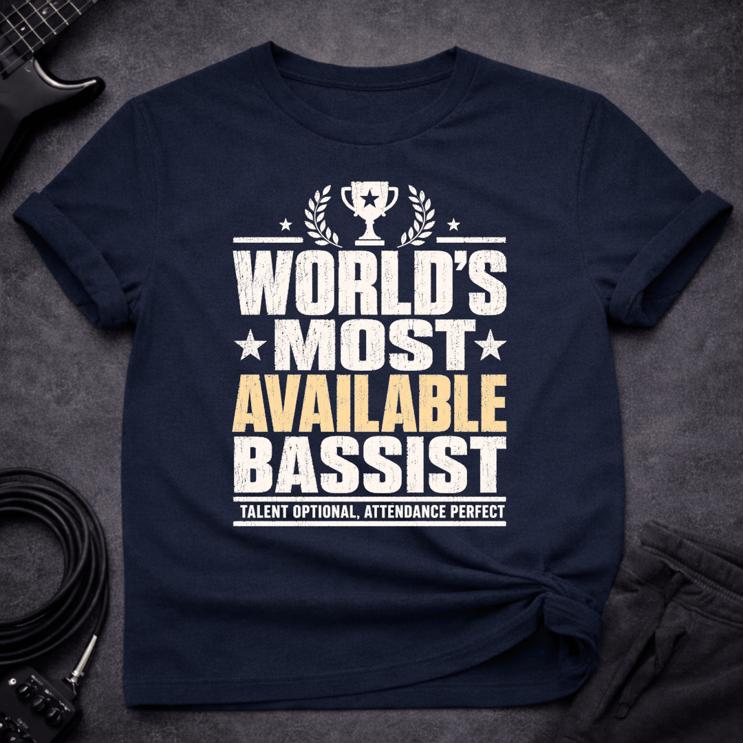 Worlds Most Available Bassist T Shirt Gift For Bass Player