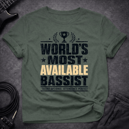 Worlds Most Available Bassist T Shirt Gift For Bass Player