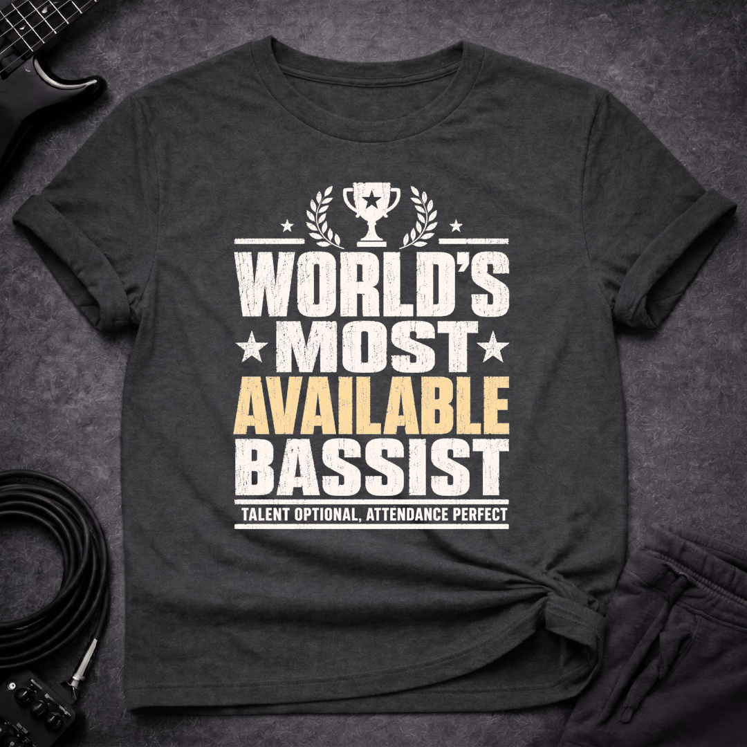 Worlds Most Available Bassist T Shirt Gift For Bass Player