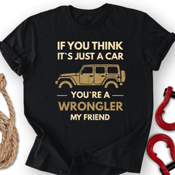 You Re Wrongler T Shirt Gift For Offroad Enthusiast