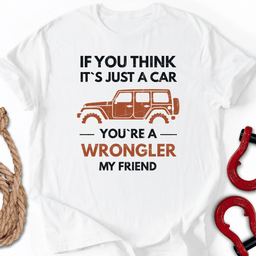 You Re Wrongler T Shirt Gift For Offroad Enthusiast