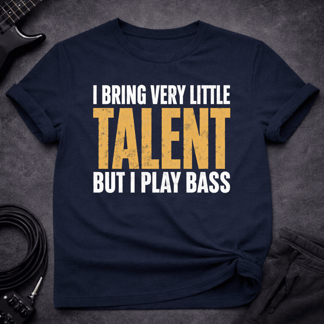 Talent Optional T Shirt Gift For Bass Player