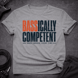 Bassically Competent T Shirt Gift For Bass Player