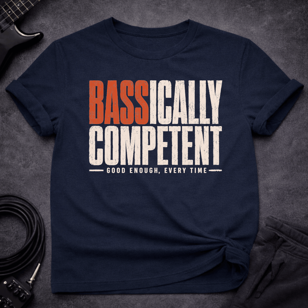 Bassically Competent T Shirt Gift For Bass Player