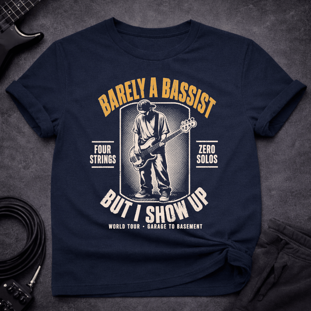 I Just Show Up T Shirt Gift For Bass Player
