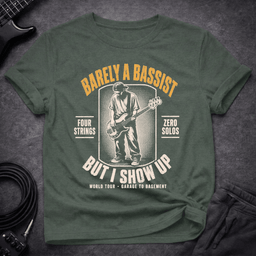 I Just Show Up T Shirt Gift For Bass Player