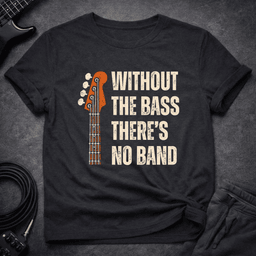 Theres No Band T Shirt Gift For Bass Player