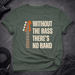 Theres No Band T Shirt Gift For Bass Player