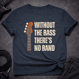 Theres No Band T Shirt Gift For Bass Player