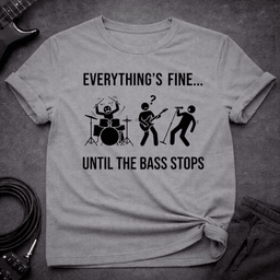 Until The Bass Stops T Shirt Gift For Bass Player