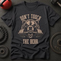 Dont Touch The Bear T Shirt Gift For Fitness Lover