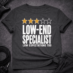 Low End Expectations T Shirt Gift For Bass Player