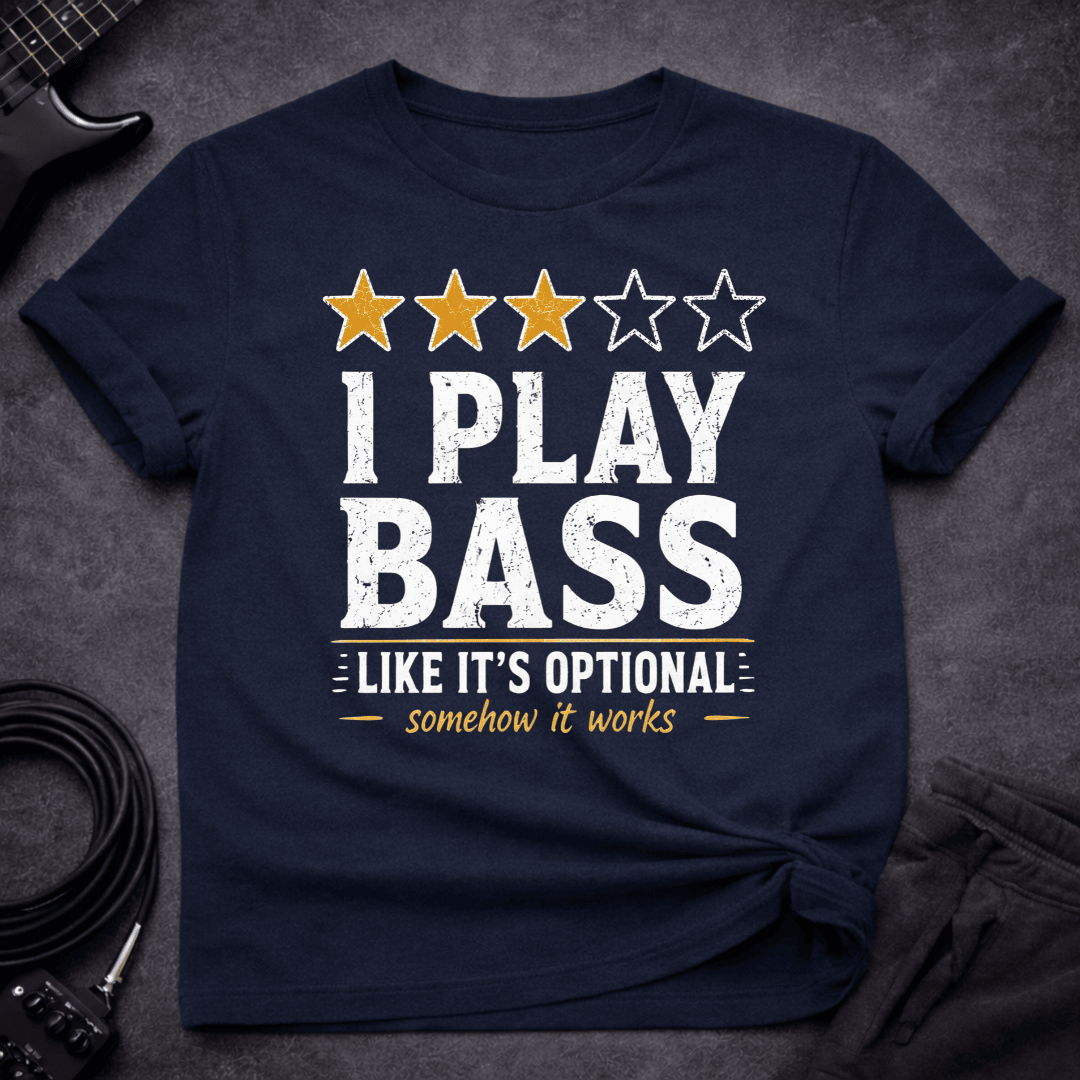 Like Its Optional T Shirt Gift For Bass Player