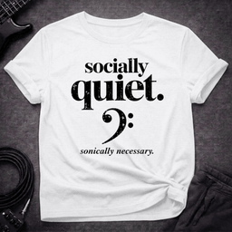 Socially Quiet T Shirt Gift For Bass Player