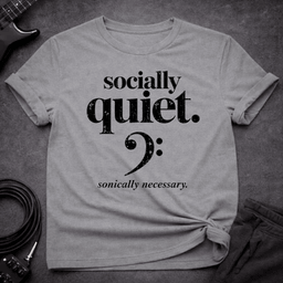 Socially Quiet T Shirt Gift For Bass Player