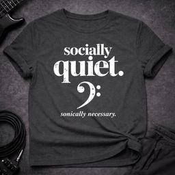 Socially Quiet T Shirt Gift For Bass Player