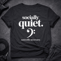 Socially Quiet T Shirt Gift For Bass Player