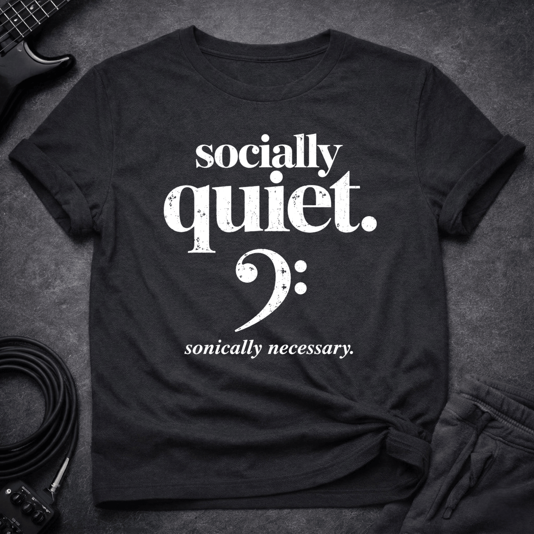 Socially Quiet T Shirt Gift For Bass Player