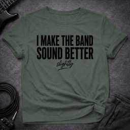Slightly Better Sound T Shirt Gift For Bass Player