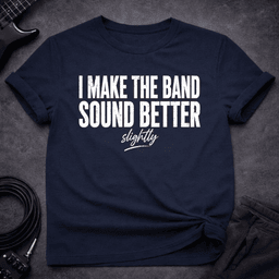 Slightly Better Sound T Shirt Gift For Bass Player