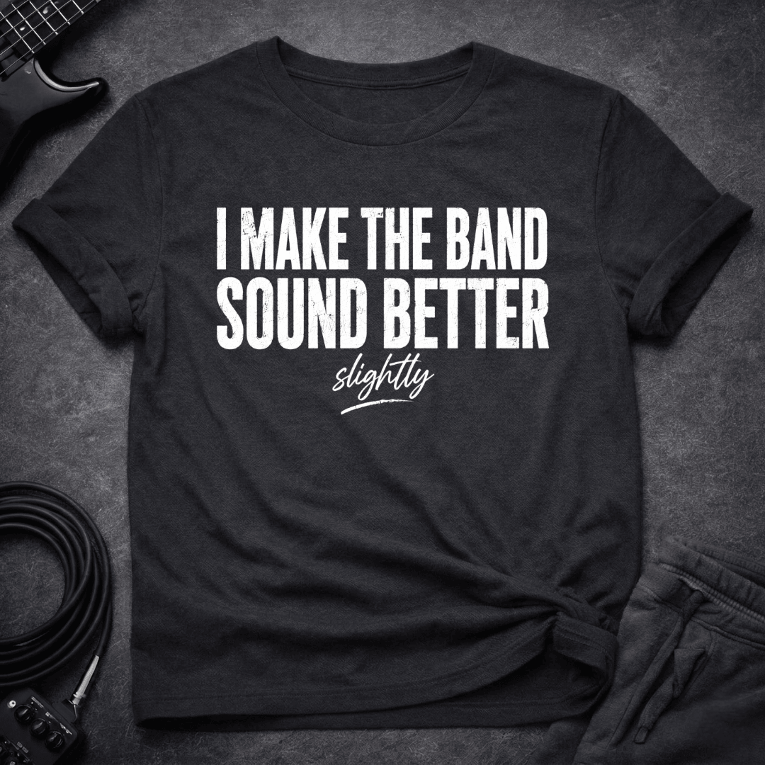 Slightly Better Sound T Shirt Gift For Bass Player