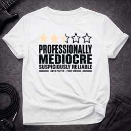 Professionally Mediocre T Shirt Gift For Bass Player