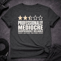 Professionally Mediocre T Shirt Gift For Bass Player