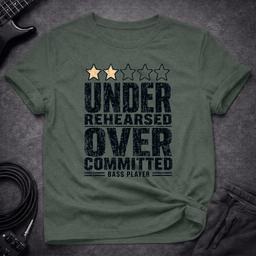 Under Rehearsed Bass Player T Shirt Gift For Bass Player