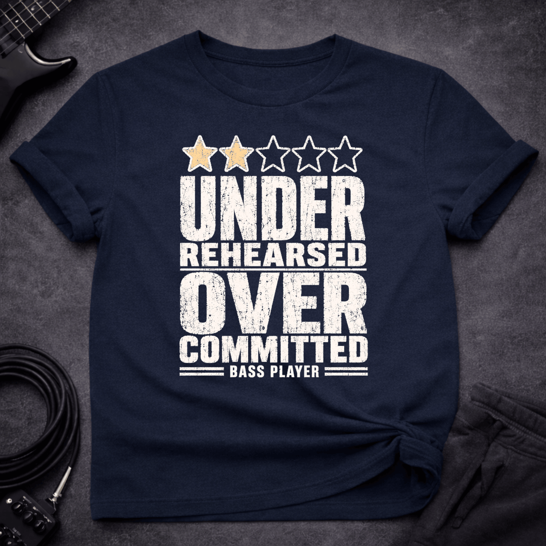 Under Rehearsed Bass Player T Shirt Gift For Bass Player