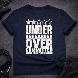 Under Rehearsed Bass Player T Shirt Gift For Bass Player